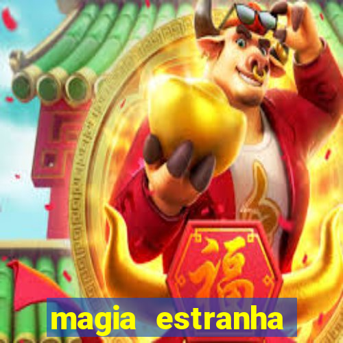 magia estranha filme completo dublado online